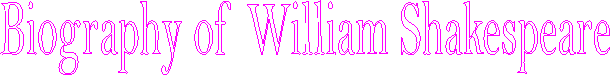 Biography of William Shakespeare