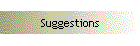 Suggestions