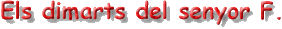 Els dimarts del senyor F.