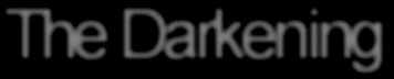 The Darkening