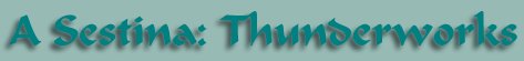 A Sestina: Thunderworks
