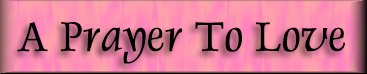 A Prayer To Love