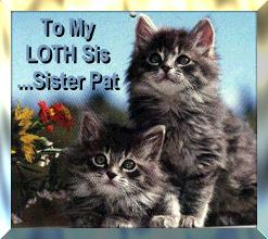 To My LOTH Sis...Sister Pat