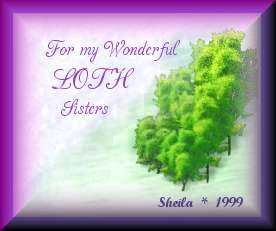 For My Wonderful LOTH Sister's-Sheila 1999