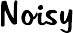 Noisy