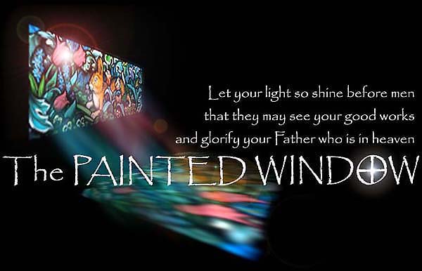 Welcome to the Painted Window CLICK anywhere to ENTER