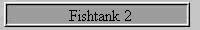 Fishtank 2