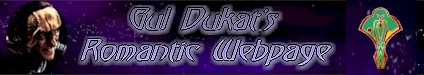 Gul Dukat's Romantic Webpage