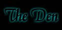 [The Den]