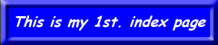 This is my 1st. index page