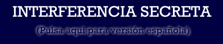 Interferencia Secreta (pulsa aqu para la versin en espaol)