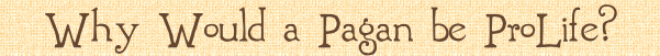Why Would a Pagan be ProLife?