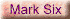 Mark Six