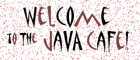 Welcome to the java cafe!
