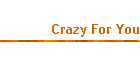 Crazy For You