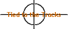 Tied to the Tracks