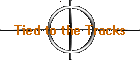 Tied to the Tracks