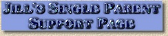 Jill's Single Parent Home Page