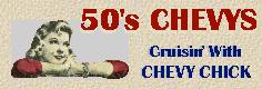 Dreamin' of a REAL ride?  50's CHEVYS!