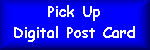 Pick Up Digital Post Card