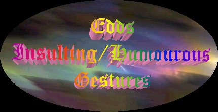 Edds Insulting/humourous Gestures