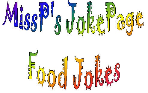 MissP's Food Jokes