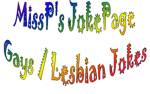 MissP's Gay / Lesbian Jokes