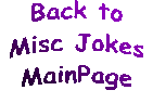 Back to Misc Jokes MainPage