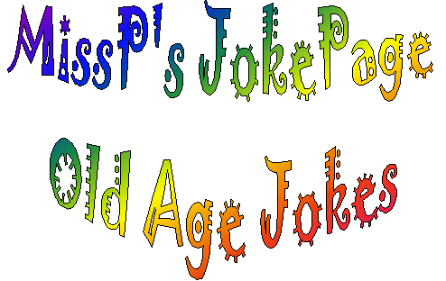 MissP's Old Age Jokes