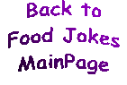 Back to Food Jokes MainPage