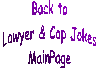 Back to Lawyer & Cop Main JokePage