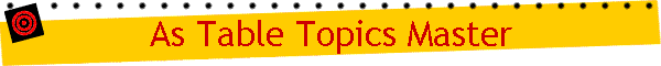 As Table Topics Master