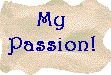 My Passion!