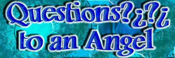 Questions?¿?¿ to an Angel (JPG - 40,2KB)
