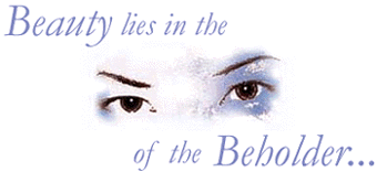 Beauty Lies In The Eyes Of The Beholder