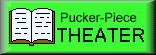 Pucker-Piece Theater - click to enter