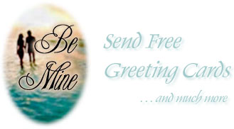 Be Mine...Send Free Greeting Cards, Find Your Soulmate, And Much More!!
