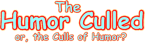 The Humor Culled--or the Culls of Humor?