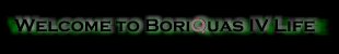 Welcome to BoriQuas IV Life