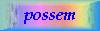 possem