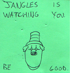 Jangles Is Watching You