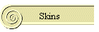 Skins