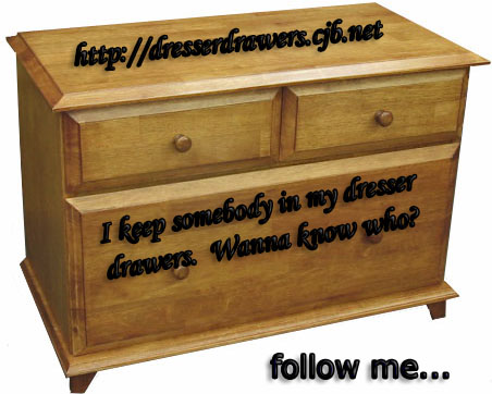 Who's in MY dresser drawer? 