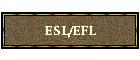ESL/EFL
