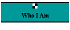 Who I Am