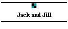 Jack and Jill