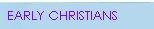 ENTER our Early Christian's page.