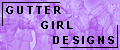 Gutter Girl Designs