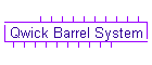 Qwick Barrel System