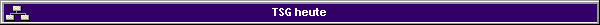 TSG heute